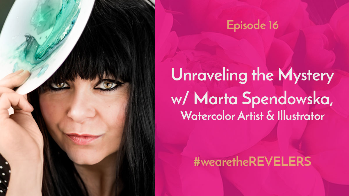 Unraveling the Mystery with Marta Spendowska | we are the REVELERS